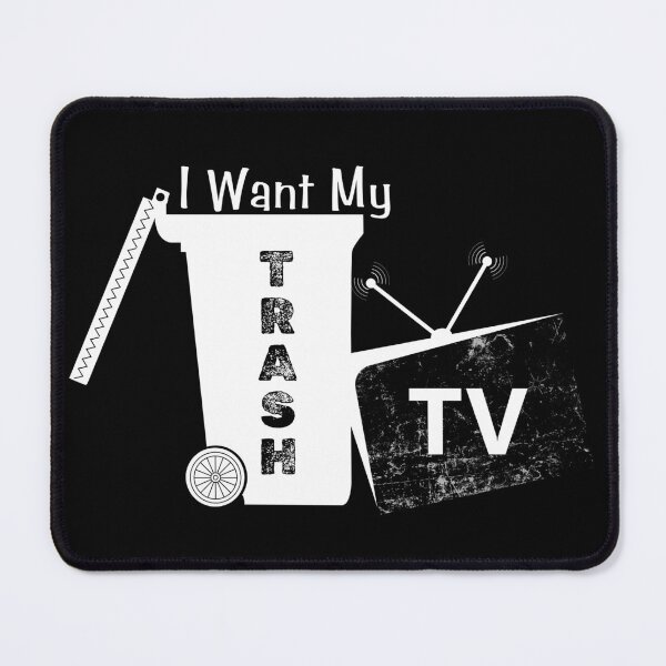 Item preview, I Want My Trash TV designed and sold by SunandShade.