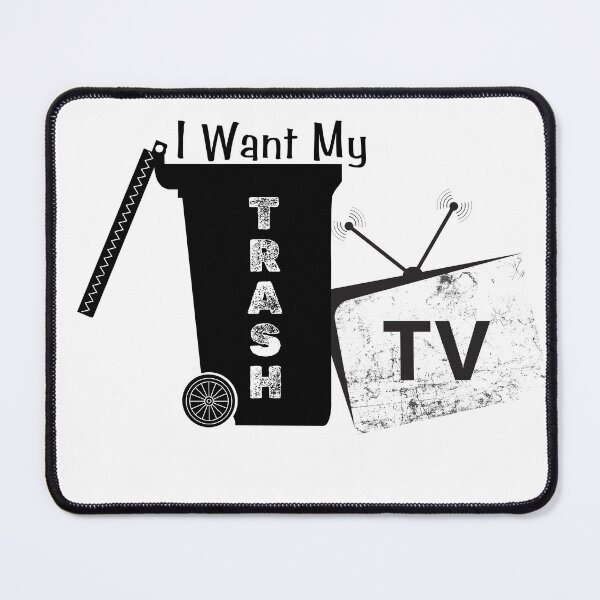 Item preview, I Want My Trash TV designed and sold by SunandShade.