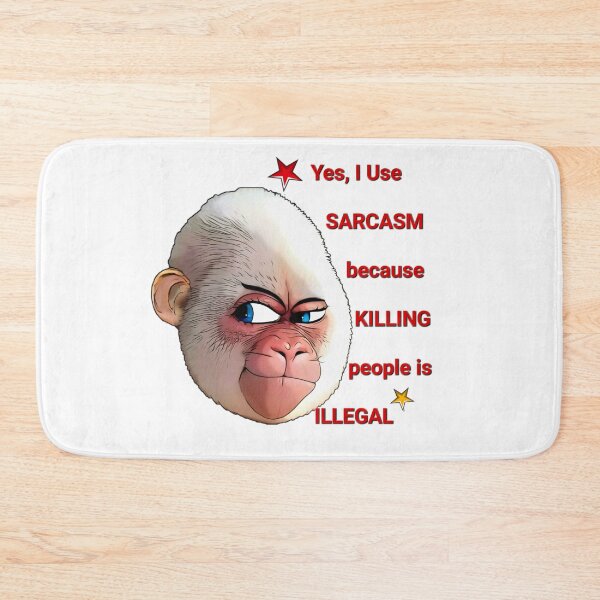 Item preview, Yes, I Use SARCASM because KILLING people is ILLEGAL.White Gorilla  designed and sold by TuyaArts.