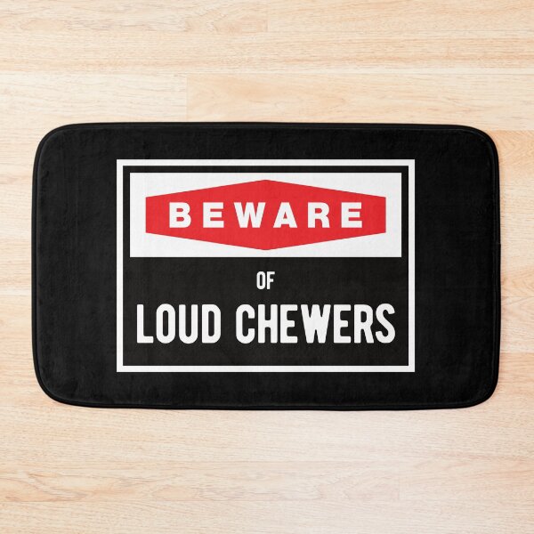 Item preview, Beware of Loud Chewers designed and sold by Mclickster.
