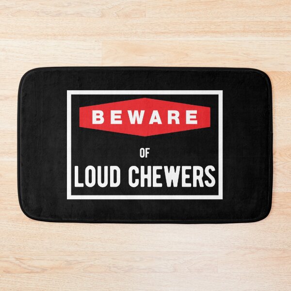Item preview, Beware of Loud Chewers designed and sold by Mclickster.