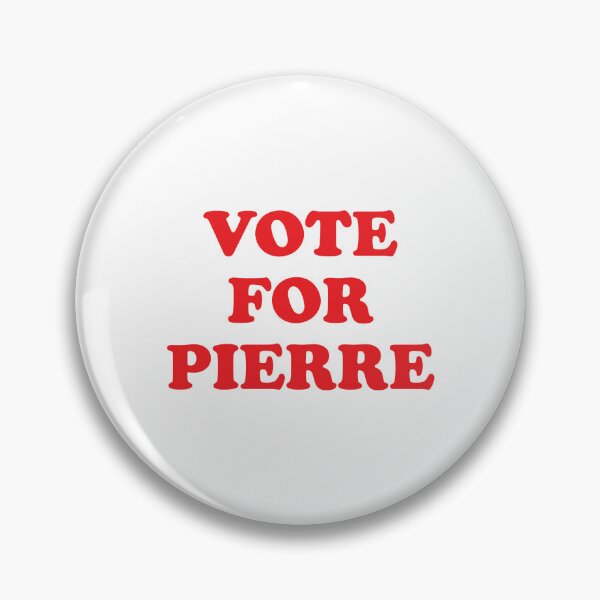 Item preview, VOTE FOR PIERRE - CANADA ELECTION designed and sold by Mclickster.