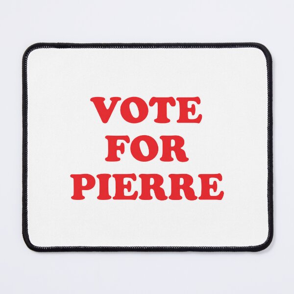 Item preview, VOTE FOR PIERRE - CANADA ELECTION designed and sold by Mclickster.