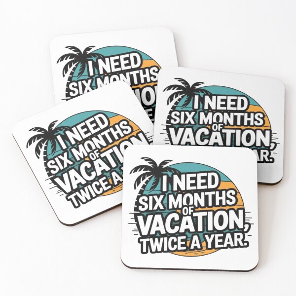 Item preview, I need six months of vacation, twice a year. designed and sold by 123ks.