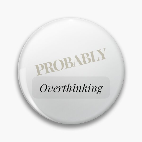 Item preview, Probably Overthinking designed and sold by CreatedbyKandJ.