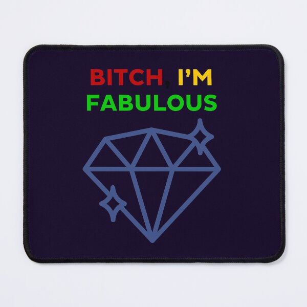 Item preview, Bitch, I’m Fabulous designed and sold by Kamal Khajeb.