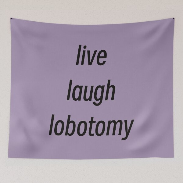Item preview, Live Laugh Lobotomy designed and sold by Just-2-Raccoons.