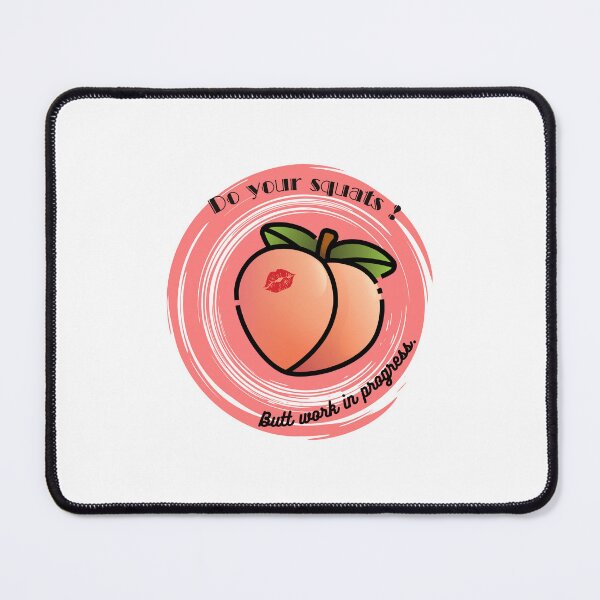 Item preview, Do Your Squats Butt Work In Progress - Funny Peach Booty designed and sold by FreeStyleTrend.