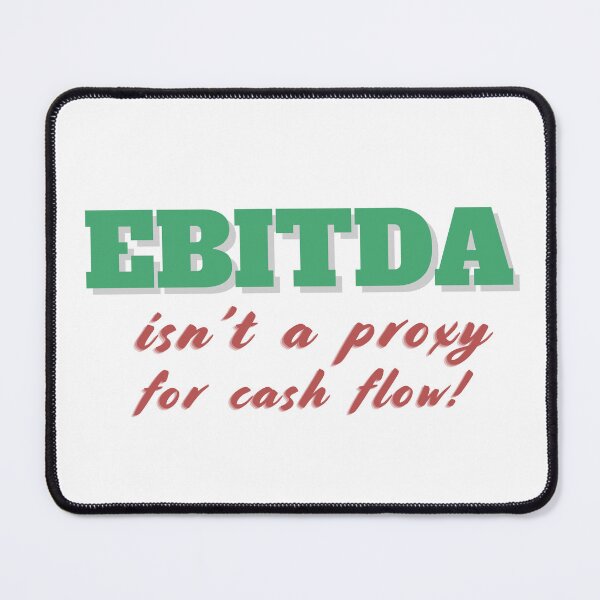 Item preview, EBITDA quote : EBITDA isn't a proxy for cash flow an essential t-shirt design for finance and economics lovers designed and sold by puurfectcat.