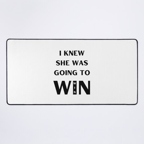 Item preview, I KNEW SHE WAS GOING TO WIN designed and sold by RobbiesMusic.