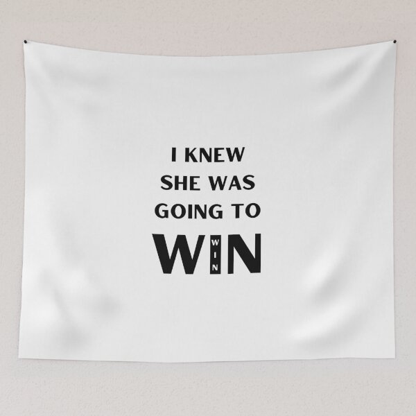 Item preview, I KNEW SHE WAS GOING TO WIN designed and sold by RobbiesMusic.