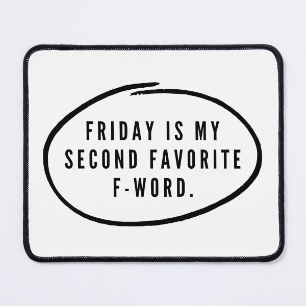 Item preview, Friday is my second favorite F-word. designed and sold by SoulQuot.