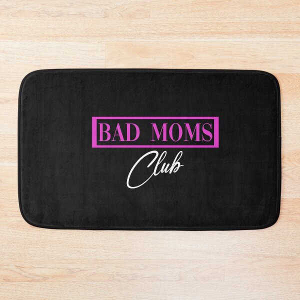 Item preview, Bad Mom's club, funny design for a mom, who is celebrating an occasion designed and sold by Right-UR.