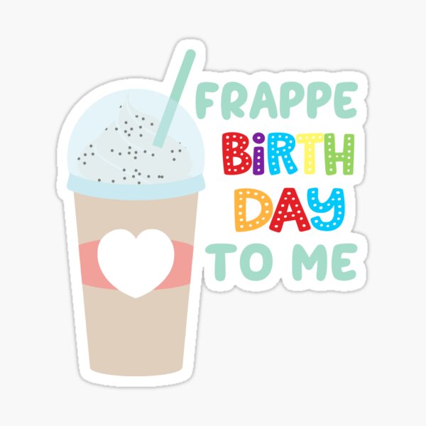 Item preview, Frappe Birthday to Me Coffee Blended Beverage designed and sold by kiwi91.