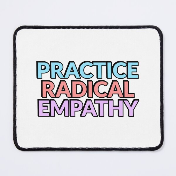 Item preview, Practice Radical Empathy designed and sold by Inspirationmotivation.