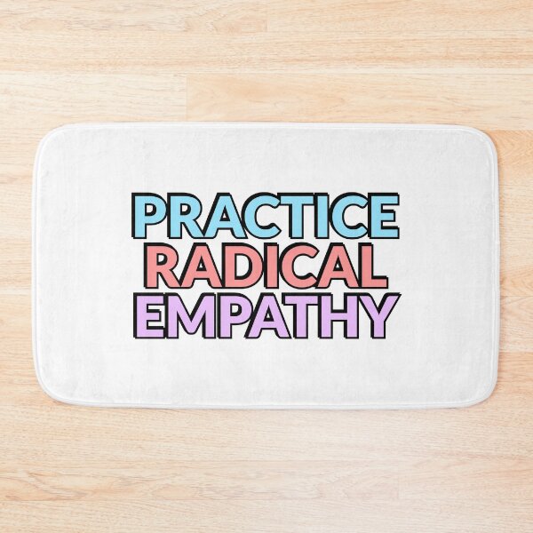 Item preview, Practice Radical Empathy designed and sold by Inspirationmotivation.