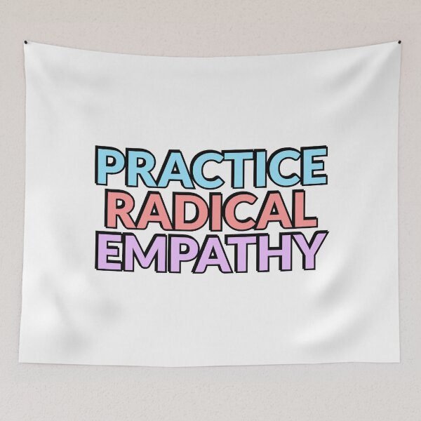 Item preview, Practice Radical Empathy designed and sold by Inspirationmotivation.
