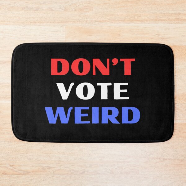 Item preview, Don't Vote Weird designed and sold by RedPumpFlash.