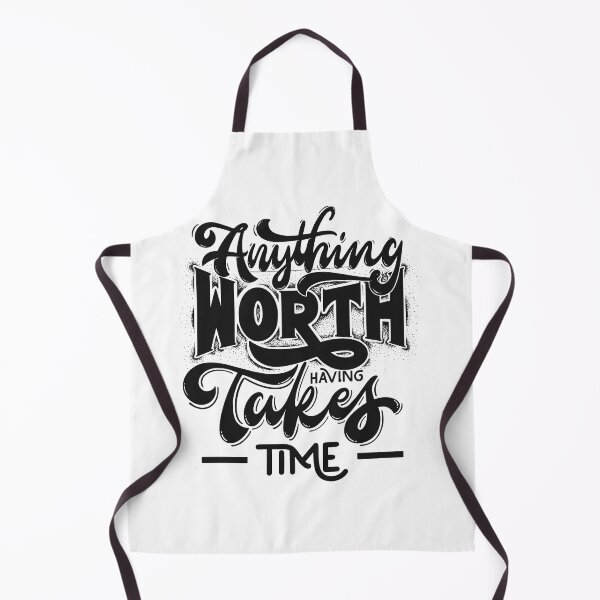 Item preview, anything worth having takes time designed and sold by justtakemycash.