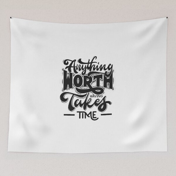 Item preview, anything worth having takes time designed and sold by justtakemycash.