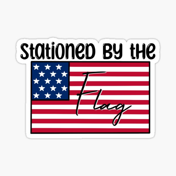 Stationed by the flag Sticker