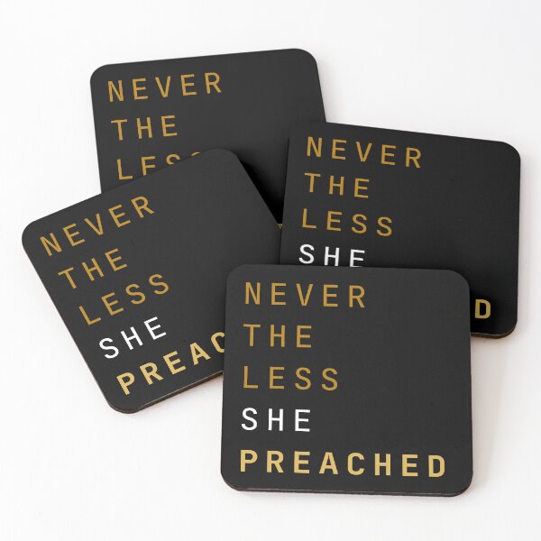 Item preview, NEVERTHELESS SHE PREACHED designed and sold by RobMakesMerch.
