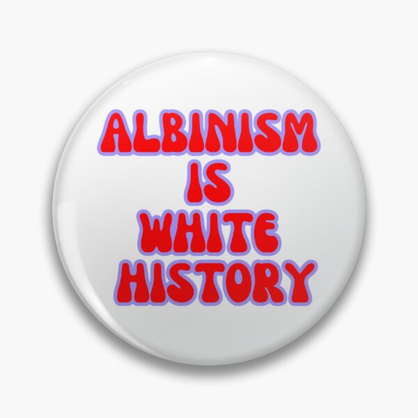 Item preview, ALBINISM IS WHITE HISTORY designed and sold by larissa-myrie.