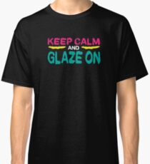 Keep Calm And Glaze On - Funny Pottery Merch Classic T-Shirt