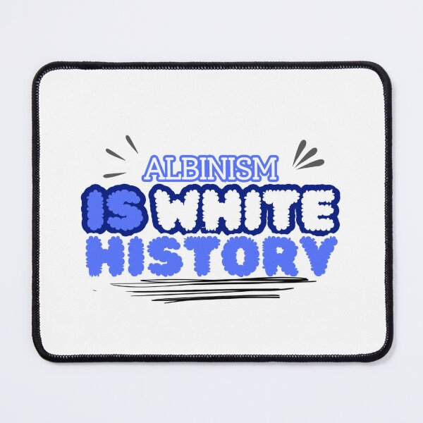 Item preview, ALBINISM IS WHITE HISTORY designed and sold by larissa-myrie.