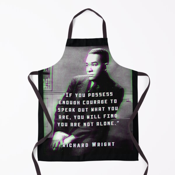 Item preview, Richard Wright quote: If you possess enough courage to speak out what you are, you will find you are not alone. designed and sold by artbleed.