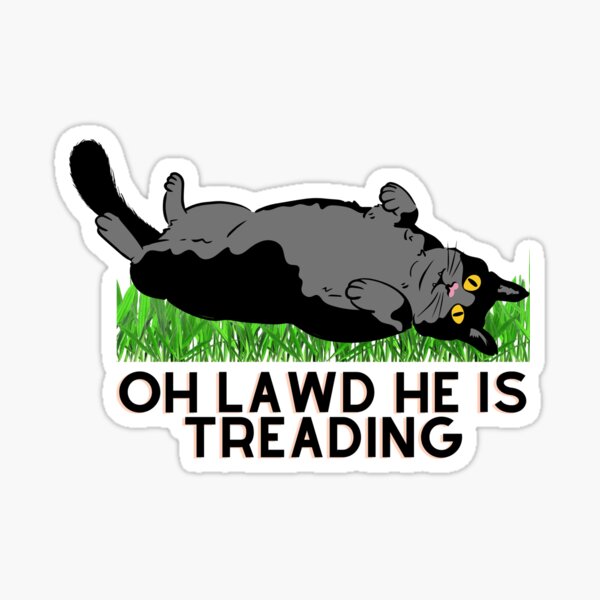 Item preview, OH LAWD HE IS TREADING designed and sold by Epicartisan.