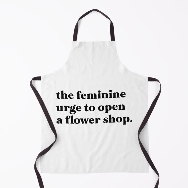 Item preview, The feminine urge to open a flower shop designed and sold by weirdly weird.