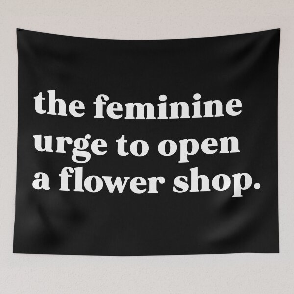Item preview, The feminine urge to open a flower shop designed and sold by weirdly weird.