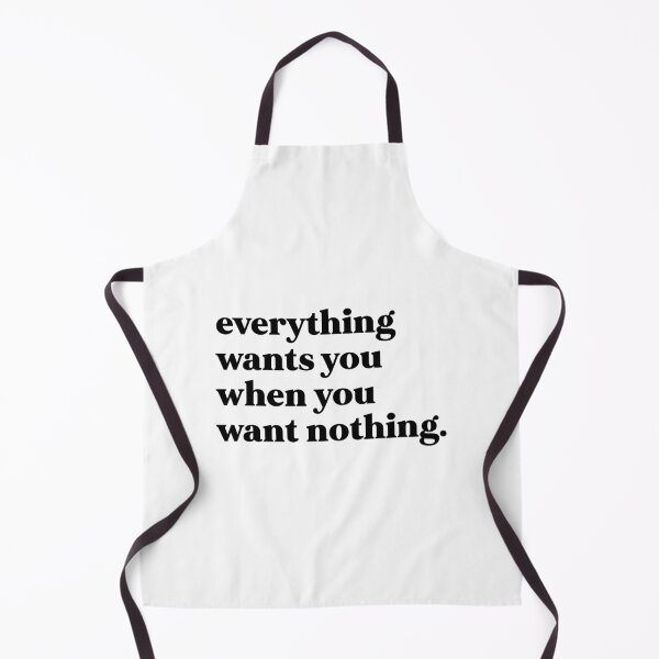 Item preview, Everything wants you when you want nothing designed and sold by weirdly weird.