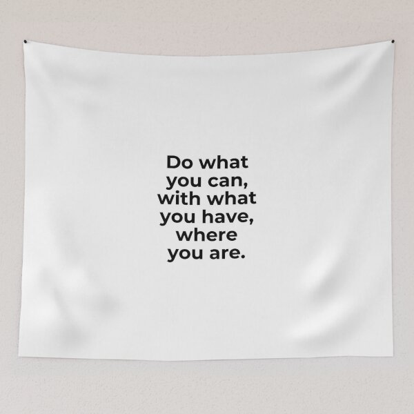 Item preview, Do what you can, with what you have, where you are. Inspirational Quote designed and sold by wakluz90.