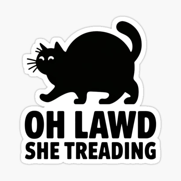 Item preview, Oh Lawd She Treading - Whisker Wonderland! designed and sold by Rio77 Styles.