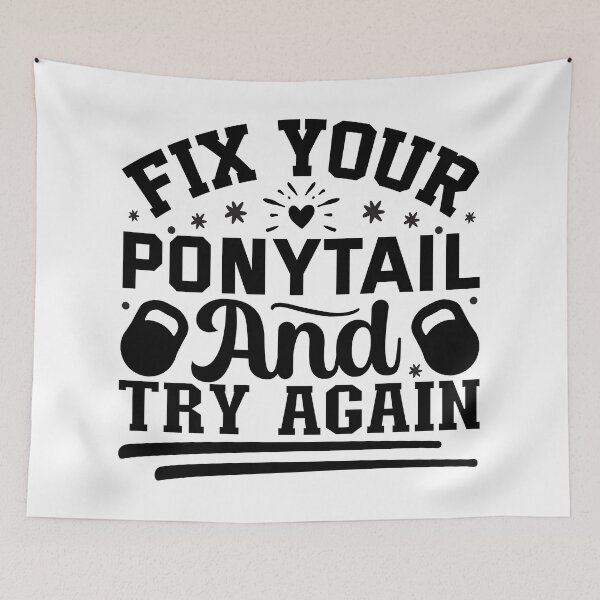 Item preview, Fix Your Ponytail and Try Again Motivational Quote designed and sold by NiceQuotesBro.