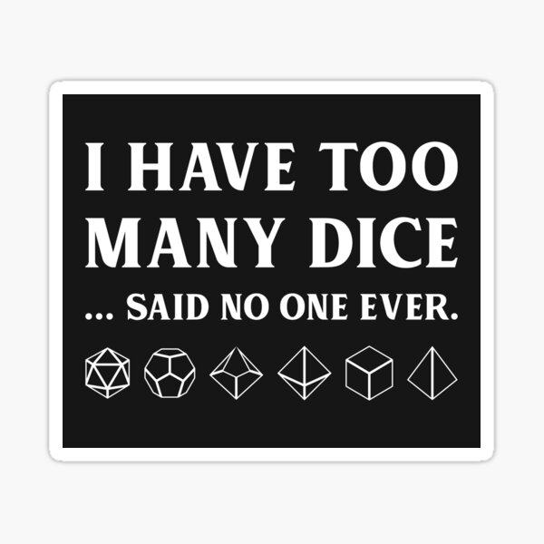 Item preview, I Have Too Many Dice Tabletop RPG Gaming designed and sold by pixeptional.