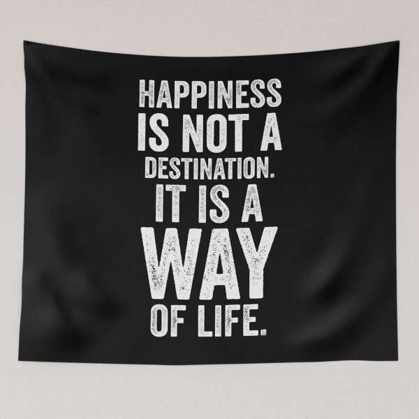 Item preview, Happiness Is Not A Destination. It Is A Way Of Life motivational quote designed and sold by RogarsVault.