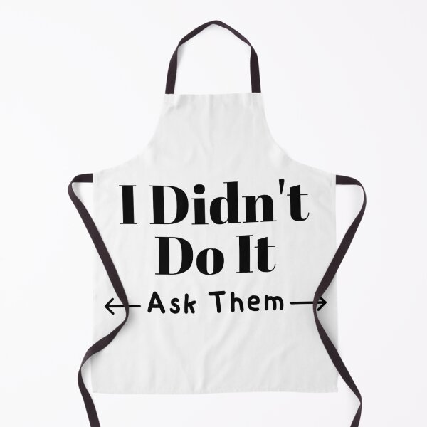 Item preview, I Didn't Do It Ask Them National Blame Someone Else Day designed and sold by Pattranit56.