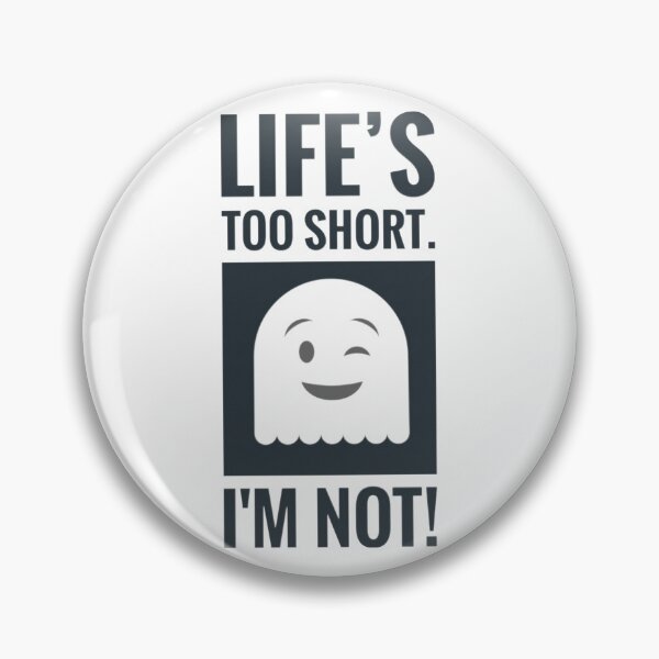 Item preview,  Life’s too short I'm not Funny Ghost Tall Person Humour  designed and sold by Jenny Meehan Art Prints and Patterns  .