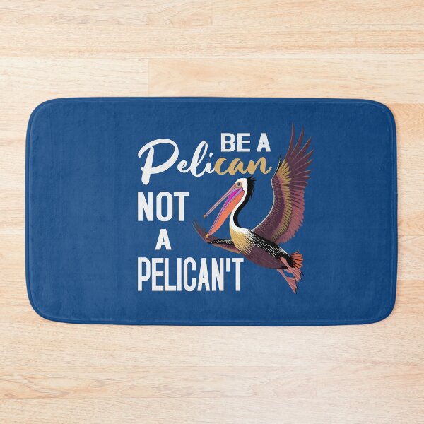 Item preview, Be a Pelican not a Pelicant designed and sold by Colorfulman.