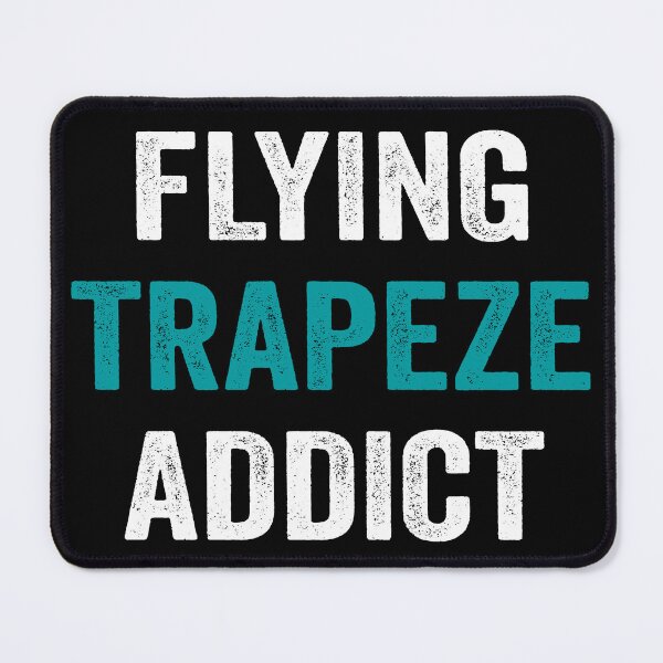Item preview, Flying Trapeze Addict (White text) designed and sold by Hilda Rytteke.