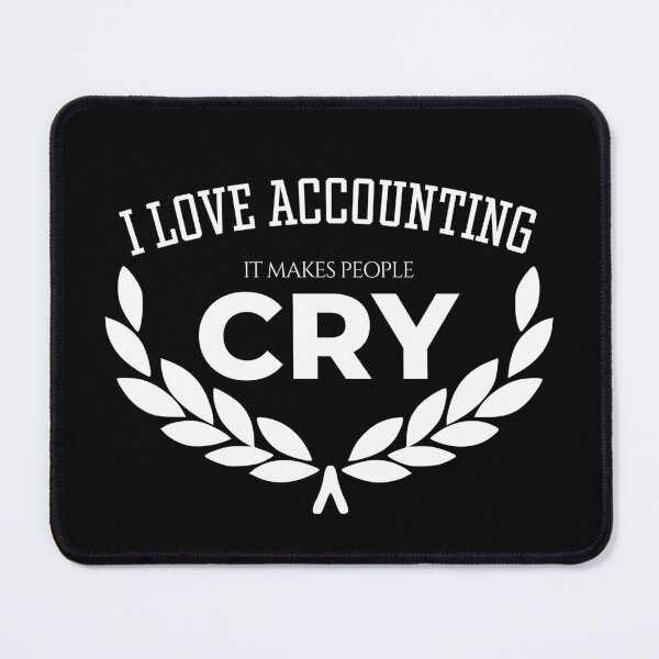 Item preview, i love accounting it makes people cry, funny accountant, accountant, accounting, birthday, designed and sold by KaiLabsArt.