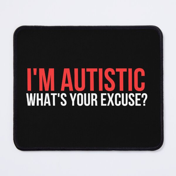 Item preview, I'm Autistic What's Your Excuse designed and sold by manandi1.