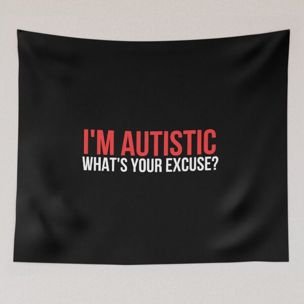 Item preview, I'm Autistic What's Your Excuse designed and sold by manandi1.