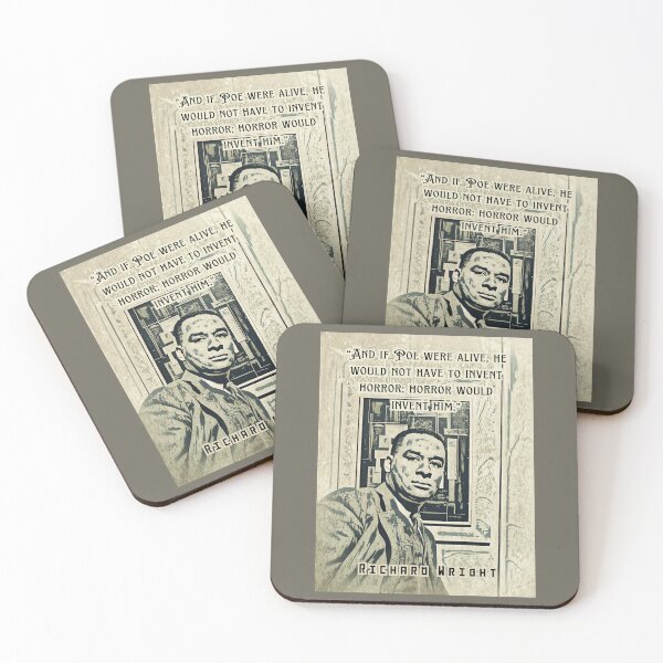 Item preview, Richard Wright quote: And if Poe were alive, he would not have to invent horror; horror would invent him. designed and sold by artbleed.