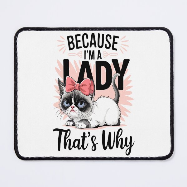 Item preview, Grumpy Cat Because I'm a Lady That's Why designed and sold by Mosaic-97.