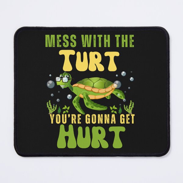 Item preview, Funny Mess With The Turt, You're Gonna Get Hurt designed and sold by AlienOccupation.