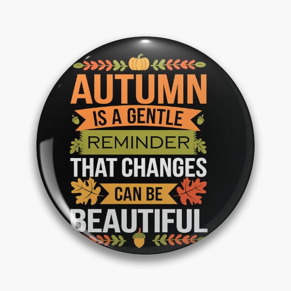 Item preview, Funny Quote Autumn Is A Gentle Reminder That Changes Can Be designed and sold by 07Art.